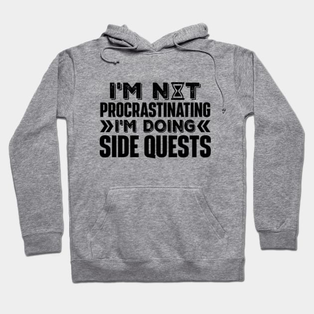 I'm Not Procrastinating... I'm Doing Side Quests Hoodie by RiseInspired